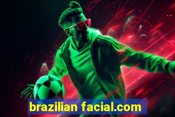 brazilian facial.com